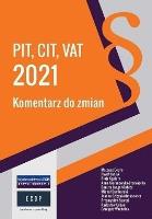 PIT, CIT, VAT 2021 komentarz do zmian. Autor:   Praca zbiorowa. SmakLiter.pl Okładka książki PIT, CIT, VAT 2021 komentarz do zmian