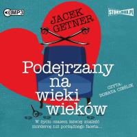 Podejrzany na wieki wieków. Autor: Getner Jacek. SmakLiter.pl Okładka książki Podejrzany na wieki wieków