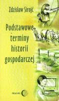 Podstawowe terminy historii gospodarczej. Autor: Sirojć Zdzisław. SmakLiter.pl Okładka książki Podstawowe terminy historii gospodarczej