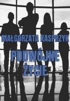 Podwójne życie. Autor: Kasprzyk Małgorzata. SmakLiter.pl Okładka książki Podwójne życie