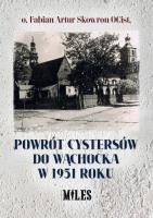 Powrót Cystersów do Wąchocka w 1951 roku. Autor: Skowron Fabian. SmakLiter.pl Okładka książki Powrót Cystersów do Wąchocka w 1951 roku