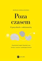 Poza czasem. O potyczkach z codziennością. Autor: Bożena Kowalkowska. SmakLiter.pl Okładka książki Poza czasem. O potyczkach z codziennością