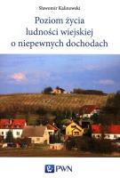 Poziom życia ludności wiejskiej o niepewnych dochodach. Autor: Kalinowski Sławomir. SmakLiter.pl Okładka książki Poziom życia ludności wiejskiej o niepewnych dochodach