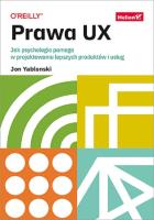 Prawa UX. Jak psychologia pomaga w projektowaniu lepszych produktów i usług. Autor: Jon Yablonski. SmakLiter.pl Okładka książki Prawa UX. Jak psychologia pomaga w projektowaniu lepszych produktów i usług