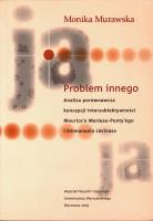 Problem innego Analiza porównawcza koncepcji intersubiektywności Maurice’a Merlau Ponty’ego i Emman. Autor: Murawska Monika. SmakLiter.pl Okładka książki Problem innego Analiza porównawcza koncepcji intersubiektywności Maurice’a Merlau Ponty’ego i Emman