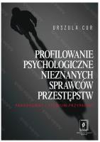 Profilowanie psychologiczne nieznanych sprawców przestępstw. Autor: Cur Urszula. SmakLiter.pl Okładka książki Profilowanie psychologiczne nieznanych sprawców przestępstw
