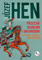 Przeciw diabłom i infamisom. Przypadki starościca Wolskiego. Autor: Józef Hen. SmakLiter.pl Okładka książki Przeciw diabłom i infamisom. Przypadki starościca Wolskiego