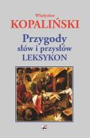 Przygody słów i przysłów. Leksykon. Autor: Kopaliński Władysław. SmakLiter.pl Okładka książki Przygody słów i przysłów. Leksykon