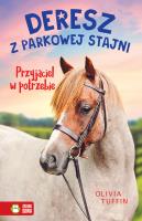 Przyjaciel w potrzebie. Deresz z parkowej stajni. Tom 2. Autor: Tuffin Olivia. SmakLiter.pl Okładka książki Przyjaciel w potrzebie. Deresz z parkowej stajni. Tom 2