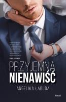 Przyjemna nienawiść. Autor: Łabuda Angelika. SmakLiter.pl Okładka książki Przyjemna nienawiść