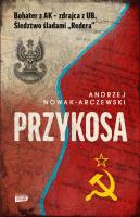 Przykosa. Bohater z AK - zdrajca z UB. Śledztwo śladami Redera. Autor: Nowak-Arczewski Andrzej. SmakLiter.pl Okładka książki Przykosa. Bohater z AK - zdrajca z UB. Śledztwo śladami Redera