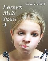 Pysznych myśli słowa T.4 Tomik poetycki. Autor: Adam Żemojtel. SmakLiter.pl Okładka książki Pysznych myśli słowa T.4 Tomik poetycki