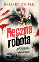 Ręczna robota. Autor: Ćwirlej Ryszard. SmakLiter.pl Okładka książki Ręczna robota