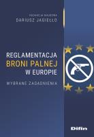 Reglamentacja broni palnej w Europie. Autor: Jagiełło Dariusz. SmakLiter.pl Okładka książki Reglamentacja broni palnej w Europie