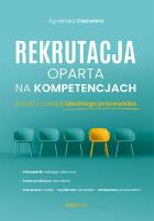 Rekrutacja oparta na kompetencjach. Znajdź i rozwijaj idealnego pracownika. Autor: Ciećwierz Agnieszka. SmakLiter.pl Okładka książki Rekrutacja oparta na kompetencjach. Znajdź i rozwijaj idealnego pracownika