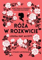 Róża w rozkwicie. Autor: Alcott Louise May. SmakLiter.pl Okładka książki Róża w rozkwicie