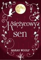 Saga księżycowa T.3 Księżycowy sen. Autor: M. Woolf. SmakLiter.pl Okładka książki Saga księżycowa T.3 Księżycowy sen