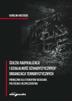 Ścieżki radykalizacji i działalność dżihadystycznych organizacji terrorystycznych. Autor: Wojtasik Karolina. SmakLiter.pl Okładka książki Ścieżki radykalizacji i działalność dżihadystycznych organizacji terrorystycznych
