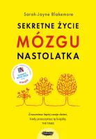 Sekretne życie mózgu nastolatka. Autor: Sarah-Jayne Blakemore, Jowita Maksymowicz-Hamann. SmakLiter.pl Okładka książki Sekretne życie mózgu nastolatka