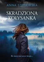 Skradziona kołysanka. Autor: Anna Stryjewska. SmakLiter.pl Okładka książki Skradziona kołysanka
