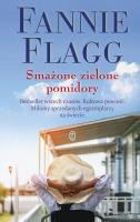 Smażone zielone pomidory. Autor: Flagg Fannie. SmakLiter.pl Okładka książki Smażone zielone pomidory