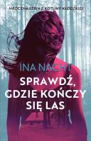 Sprawdź gdzie kończy się las. Autor: Ina Nacht. SmakLiter.pl Okładka książki Sprawdź gdzie kończy się las