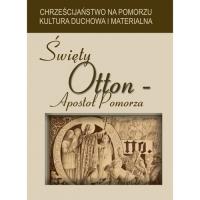 Święty Otton Apostoł Pomorza. Wydawca: Wydawnictwo Akademii Pomorskiej w Słupsku. SmakLiter.pl Opakowanie Święty Otton Apostoł Pomorza
