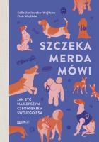 Szczeka, merda, mówi. Jak być najlepszym człowiekiem swojego psa. Autor: Zaniewska-Wojtków Zofia, Wojtków Piotr. SmakLiter.pl Okładka książki Szczeka, merda, mówi. Jak być najlepszym człowiekiem swojego psa