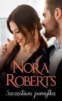Szczęśliwa pomyłka. Autor: Nora Roberts. SmakLiter.pl Okładka książki Szczęśliwa pomyłka