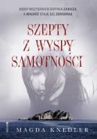 Szepty z wyspy samotności. Autor: Magdalena Knedler. SmakLiter.pl Okładka książki Szepty z wyspy samotności
