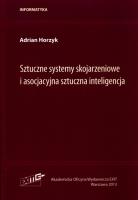 Sztuczne systemy skojarzeniowe i asocjacyjna sztuczna inteligencja. Autor: Horzyk Adrian. SmakLiter.pl Okładka książki Sztuczne systemy skojarzeniowe i asocjacyjna sztuczna inteligencja