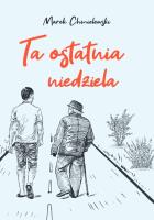 Ta ostatnia niedziela. Autor: Ks. Marek Chmielewski. SmakLiter.pl Okładka książki Ta ostatnia niedziela