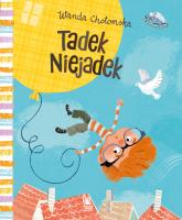Tadek Niejadek (wyd. 3). Autor: Chotomska Wanda i inni. SmakLiter.pl Okładka książki Tadek Niejadek (wyd. 3)
