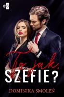 To jak szefie?. Autor: Smoleń Dominika. SmakLiter.pl Okładka książki To jak szefie?