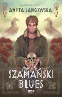 Trylogia szamańska T.1 Szamański blues. Autor: Jadowska Aneta. SmakLiter.pl Okładka książki Trylogia szamańska T.1 Szamański blues