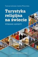 Turystyka religijna na świecie Wybrane aspekty. Autor: Jędrysiak Tadeusz, Wyszowska Izabela. SmakLiter.pl Okładka książki Turystyka religijna na świecie Wybrane aspekty