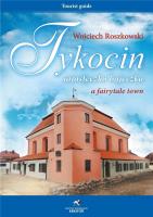 Tykocin miasteczko bajeczka. Autor: Roszkowski Wojciech. SmakLiter.pl Okładka książki Tykocin miasteczko bajeczka