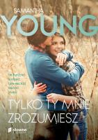 Tylko ty mnie zrozumiesz wyd. 2021. Autor: Samantha Young. SmakLiter.pl Okładka książki Tylko ty mnie zrozumiesz wyd. 2021