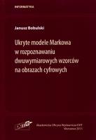 Ukryte modele Markowa w rozpoznawaniu dwuwymiarowych wzorców na obrazach cyfrowych. Autor: Bobulski Janusz. SmakLiter.pl Okładka książki Ukryte modele Markowa w rozpoznawaniu dwuwymiarowych wzorców na obrazach cyfrowych