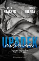 Upadek milionera (Duże litery). Autor: Frączyk Izabella, Jagna Rolska. SmakLiter.pl Okładka książki Upadek milionera (Duże litery)