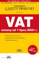 VAT zmiany od 1 lipca 2021 Podatki-Przewodnik. Autor:   Praca zbiorowa. SmakLiter.pl Okładka książki VAT zmiany od 1 lipca 2021 Podatki-Przewodnik