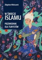 Okładka książki W świecie Islamu. Przewodnik dla turystów