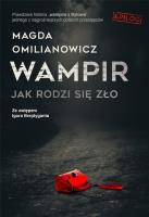 Wampir. Jak rodzi się zło. Autor: Magda Omilanowicz. SmakLiter.pl Okładka książki Wampir. Jak rodzi się zło