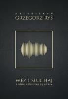 Weź i słuchaj. O Piśmie, które staje się Słowem. Autor: Grzegorz Ryś. SmakLiter.pl Okładka książki Weź i słuchaj. O Piśmie, które staje się Słowem