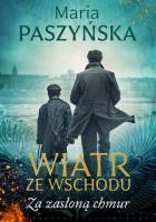 Wiatr ze wschodu. Za zasłoną chmur. Autor: Paszyńska Maria. SmakLiter.pl Okładka książki Wiatr ze wschodu. Za zasłoną chmur