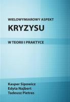 Wielowymiarowy aspekt kryzysu w teorii i praktyce. Autor: Pietras Tadeusz, Sipowicz Kasper, Najbert Edyta. SmakLiter.pl Okładka książki Wielowymiarowy aspekt kryzysu w teorii i praktyce