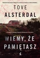 Wiemy, że pamiętasz. Autor: Alsterdal Tove. SmakLiter.pl Okładka książki Wiemy, że pamiętasz