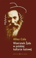 Wizerunek Żyda w polskiej kulturze ludowej. Autor: Alina Cała (oprac.). SmakLiter.pl Okładka książki Wizerunek Żyda w polskiej kulturze ludowej
