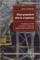 Wizje gospodarki dobrze urządzonej. Autor: Gardawski Juliusz. SmakLiter.pl Okładka książki Wizje gospodarki dobrze urządzonej