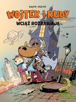 Wojtek i Rudy wciąż rozrabiają T.3. Autor: Piotr Hołod. SmakLiter.pl Okładka książki Wojtek i Rudy wciąż rozrabiają T.3